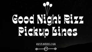 Good Night Rizz Pickup Lines